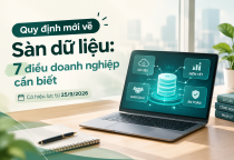 Quy định mới về sàn dữ liệu: 7 điều doanh nghiệp cần biết”