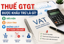 Thuế GTGT được khấu trừ là gì? Điều kiện, cách tính và lưu ý kế toán