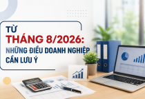 Tháng 8/2026: Doanh nghiệp cần rà soát ngay các quy định mới về kế toán và thuế