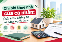 Chi phí thuê nhà của cá nhân: Điều kiện, chứng từ và cách hạch toán