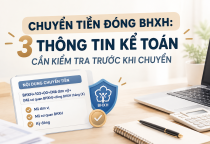 Chuyển tiền đóng BHXH: 3 thông tin kế toán cần kiểm tra trước khi chuyển