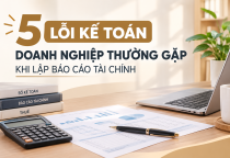 5 lỗi kế toán doanh nghiệp thường gặp khi lập báo cáo tài chính