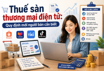 Thuế sàn thương mại điện tử: Quy định mới người bán cần biết