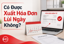 Có Được Xuất Hóa Đơn Lùi Ngày Không? Quy Định Mới Và Mức Phạt Doanh Nghiệp Cần Biết