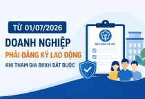 Từ 01/07/2026: Doanh nghiệp phải đăng ký lao động khi tham gia BHXH bắt buộc