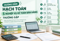 Hướng Dẫn Hạch Toán 5 Nghiệp Vụ Kế Toán Bán Hàng Thường Gặp