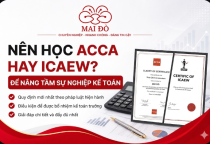 Nên học ACCA hay ICAEW để nâng tầm sự nghiệp kế toán