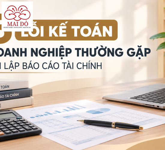 5 lỗi kế toán doanh nghiệp thường gặp khi lập báo cáo tài chính